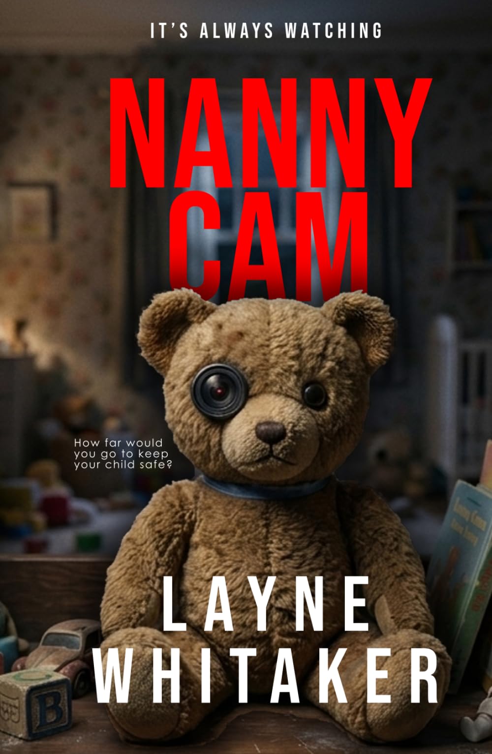 Nanny Cam: An absolutely gripping psychological thriller with a stunning twist