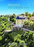  Paradiese der Gartenkunst in Thüringen: Historische Gartenanlagen der Stiftung Thüringer Schlösser und Gärten