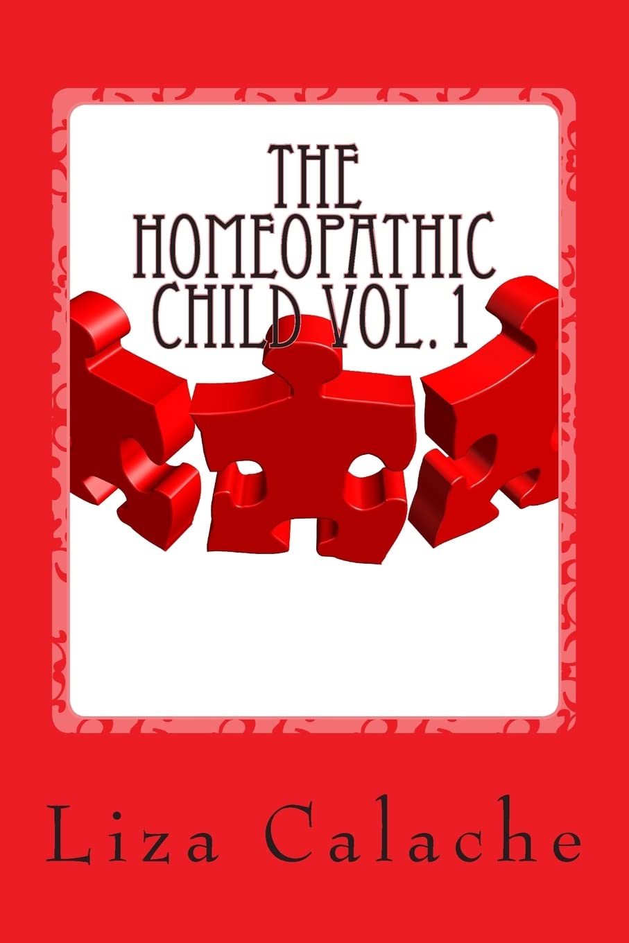 Homeopathic Child: Fast & Easy Guide to Finding Homeopathic Remedies