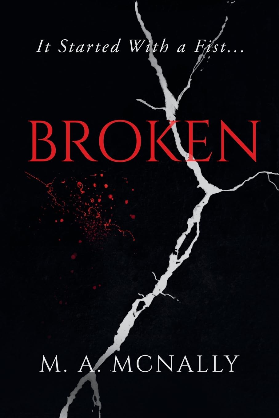 Broken: It Started With a Fist: 1 (Broken Series)