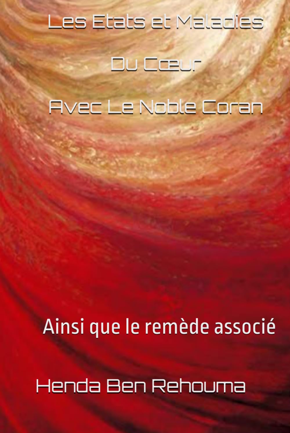 Les Etats et Maladies Du Cœur: Ainsi que le remède associé