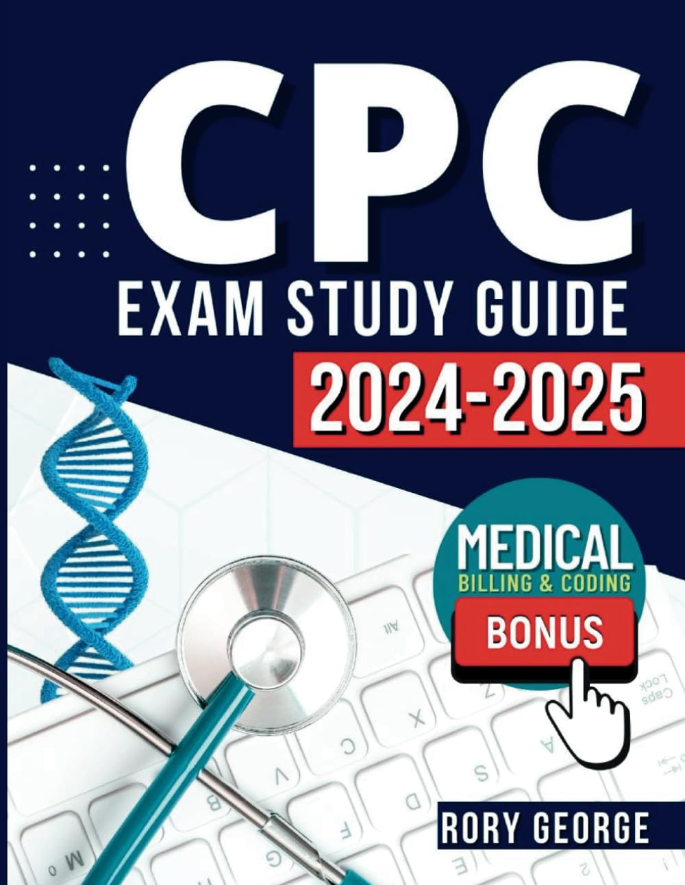 CPC Exam Study Guide 2024-2025: Be prepared to excel! Tests | Q&A | Medical Billing & Coding | Extra Content