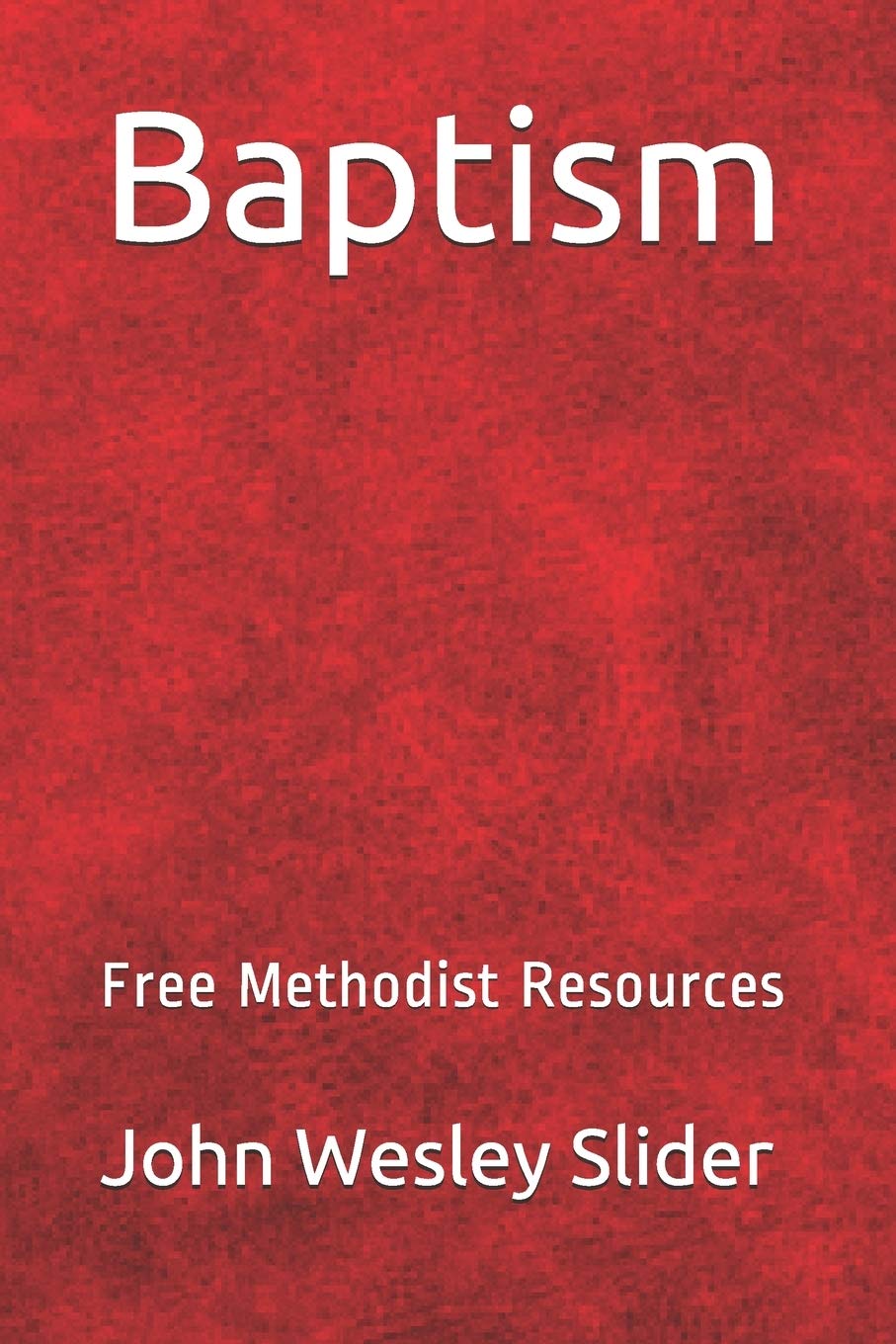 Free Methodist Handbook: Baptism (Free Methodist Resources)