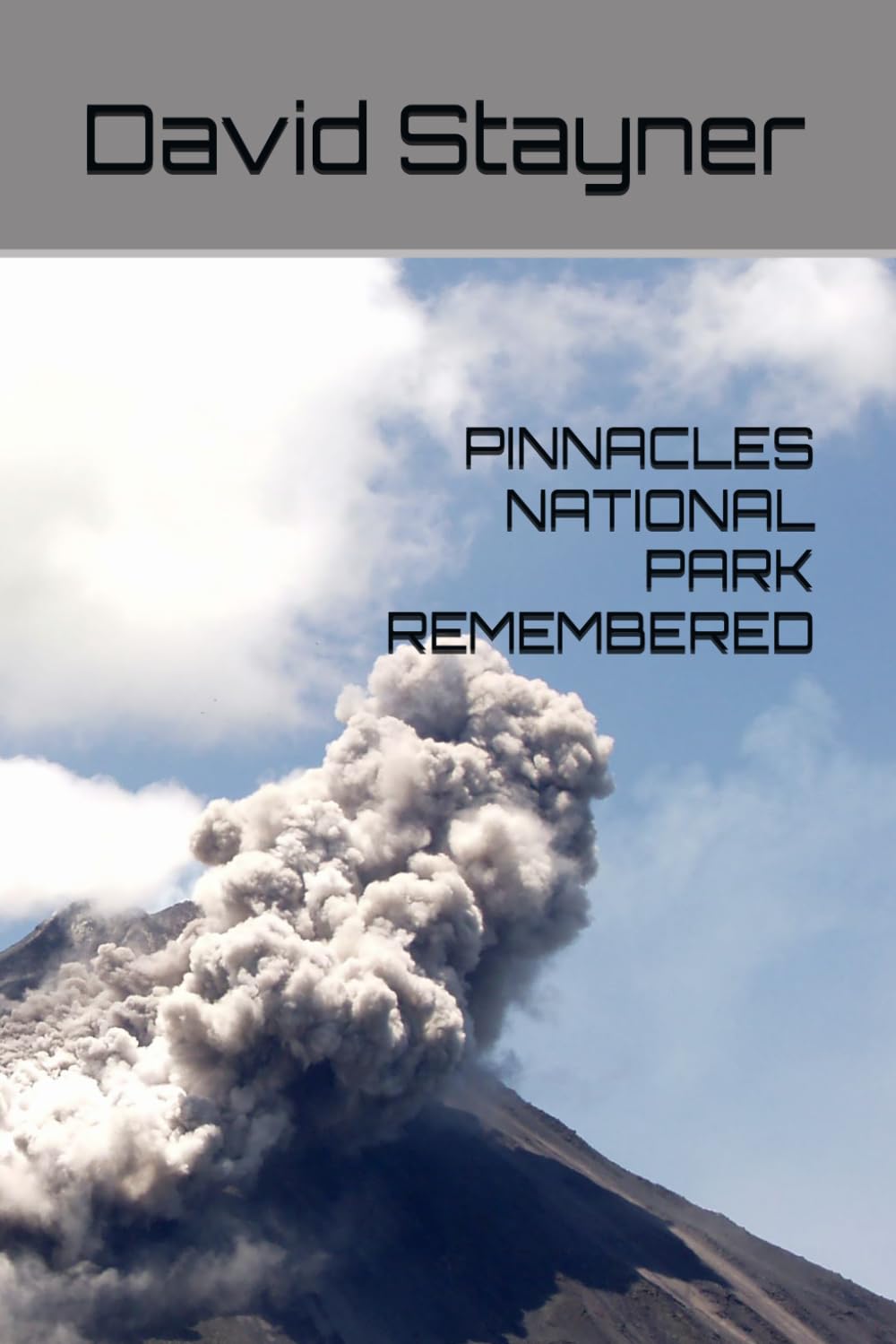 PINNACLES NATIONAL PARK REMEMBERED: From Fire and Stone to Souring Condors