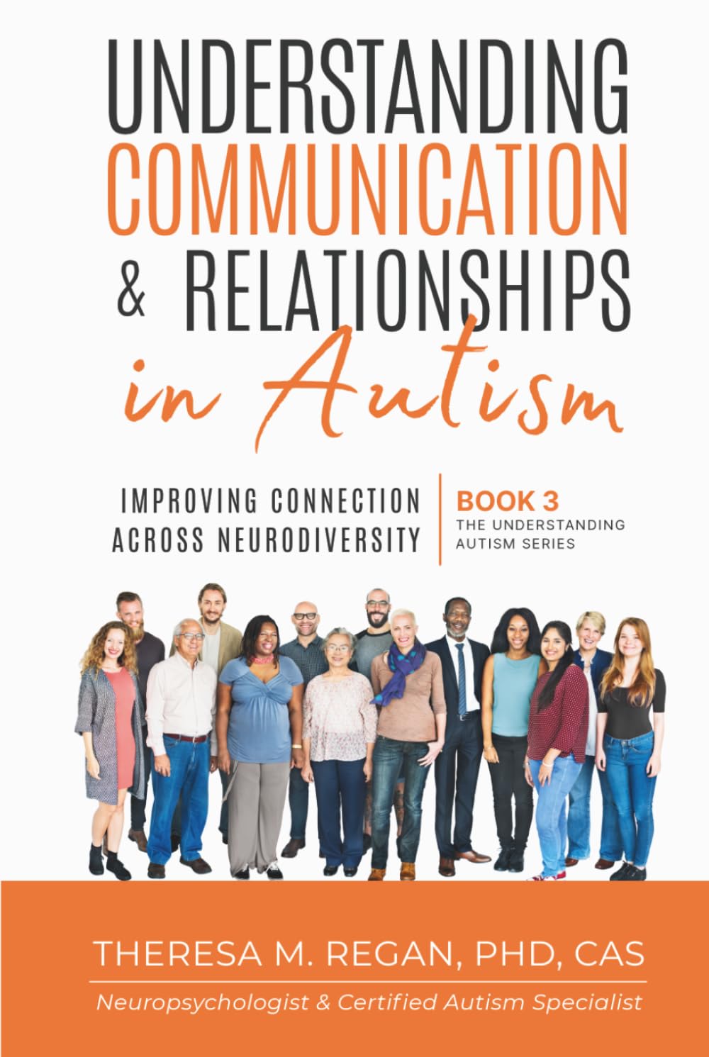 Understanding Communication and Relationships in Autism: Improving Connection Across Neurodiversity (The Understanding Autism Series)