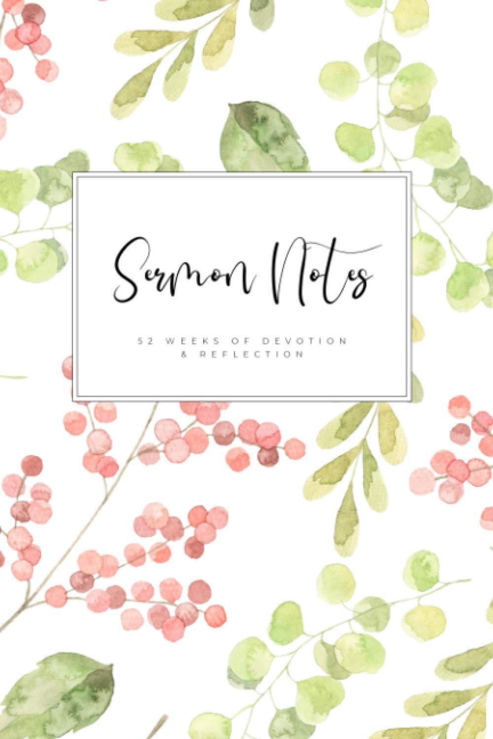 Sermon notes - 52 weeks of devotion & reflection: Elegant floral Weekly Church notes journal for Women of God - 108 pages - 6 x 9 (Prayer, Devotional & Bible study)