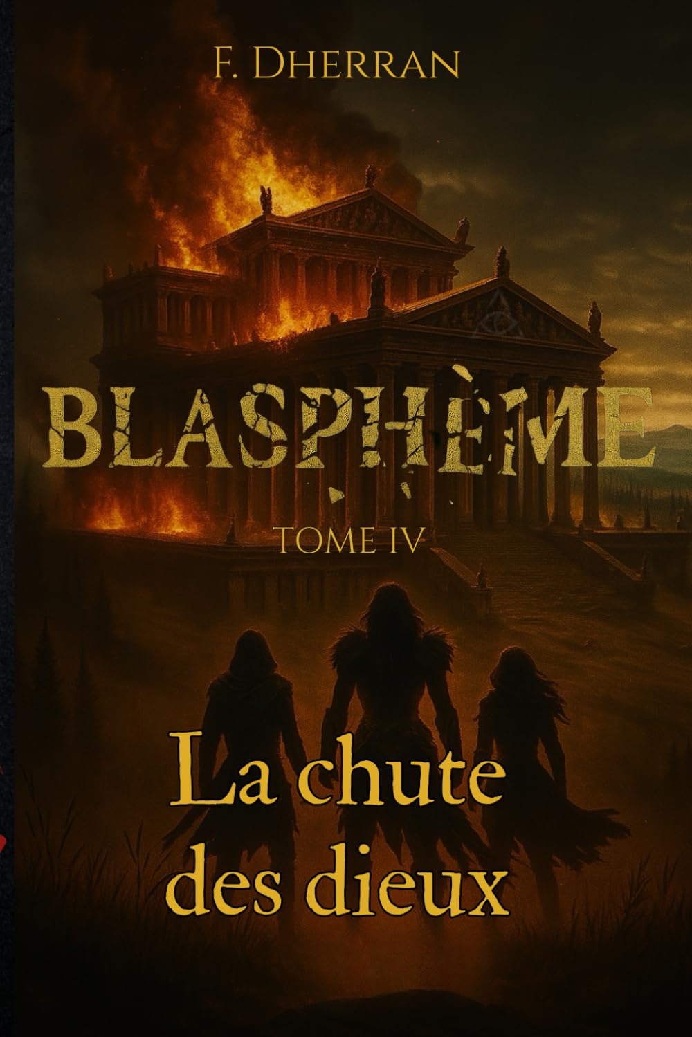 Blasphème: Tome 4 : La chute des Dieux