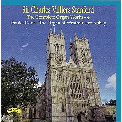 Sir Charles Villiers Stanford: The Complete Organ Works