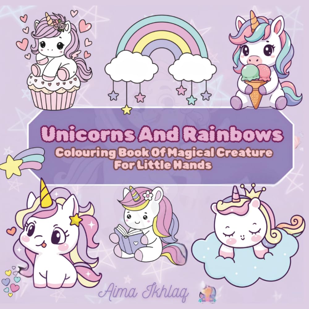 Unicorns And Rainbows: Colouring Book Of Magical Creature For Little Hands, Fun and easy for toddlers, kids, teens. Featuring cute little unicorns, magical stars and Rainbows