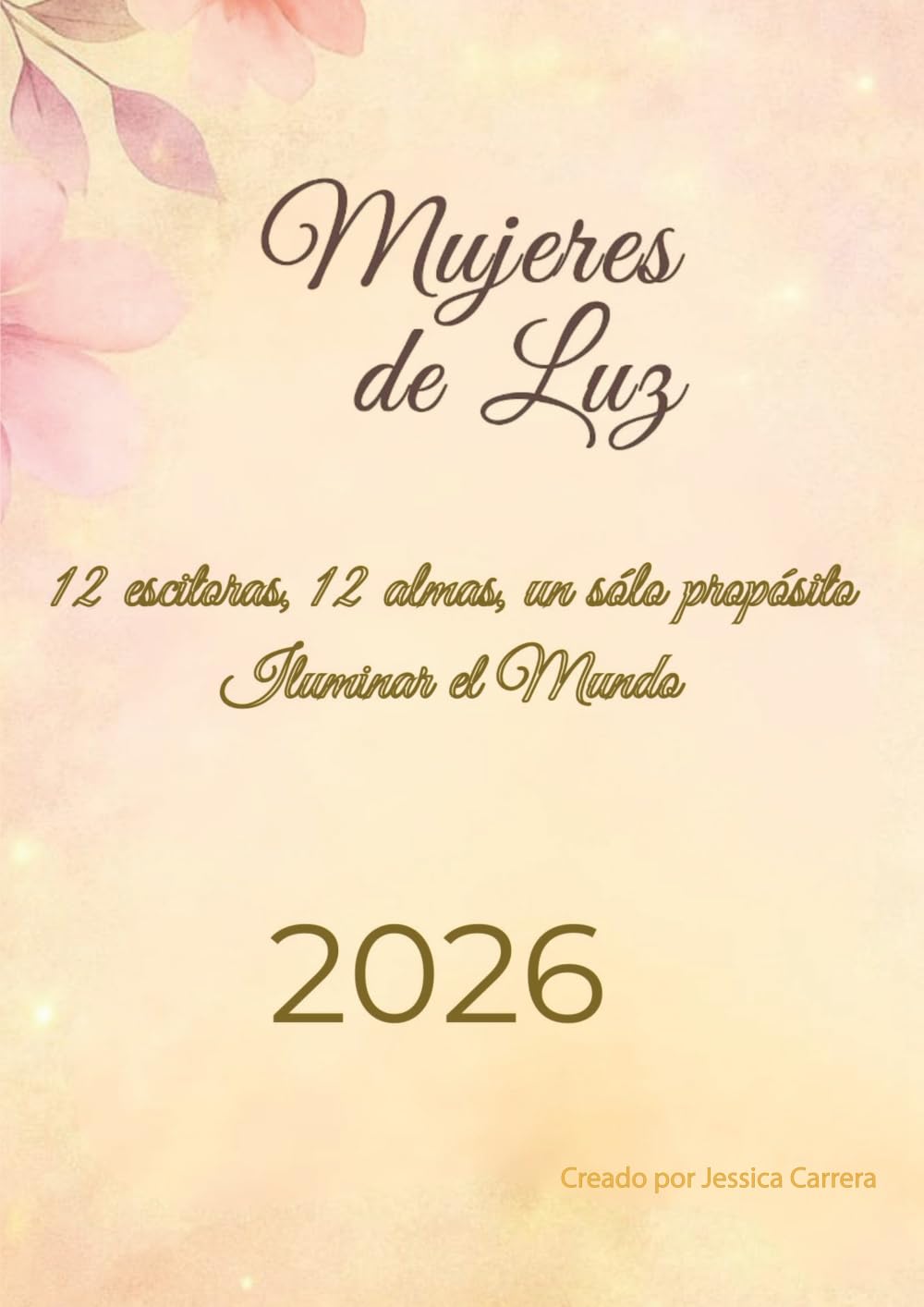 Mujeres de Luz: 12 escritoras, 12 almas, un sólo propósito. Iluminar el mundo