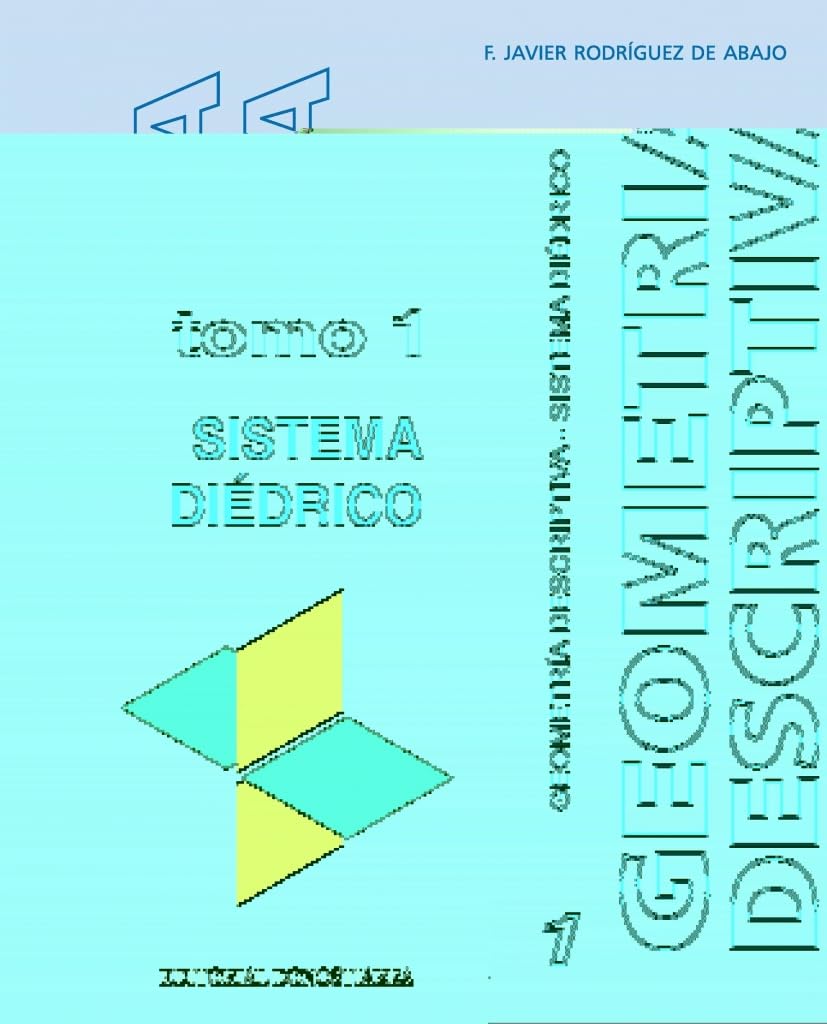 Geometría descriptiva.Tomo I. Sistema Diédrico. (SIN COLECCION)