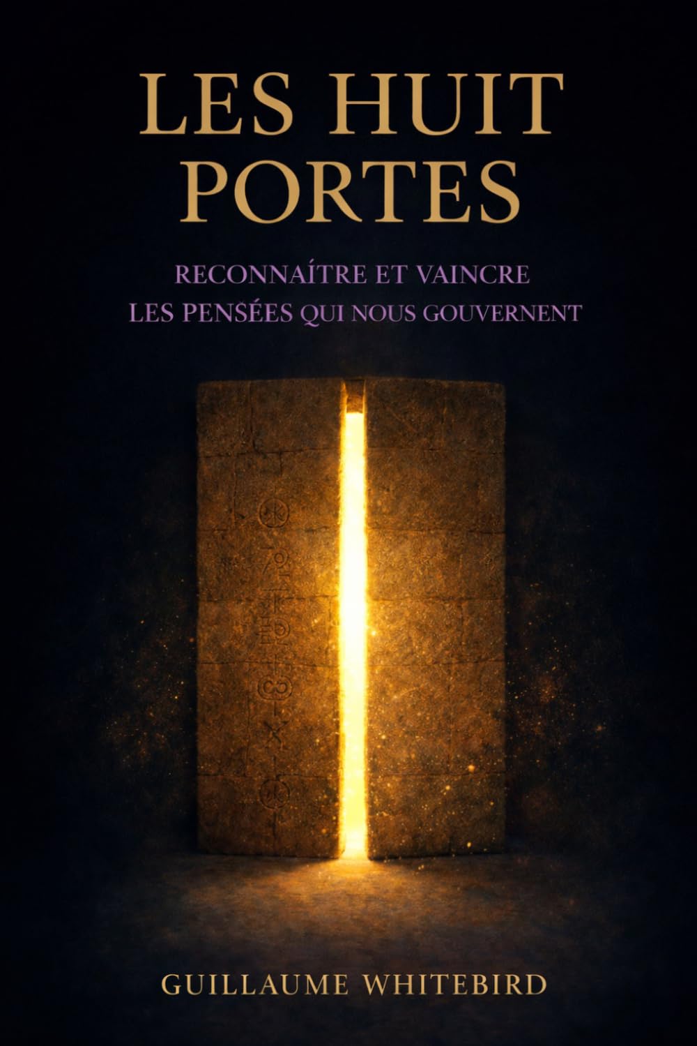 Les Huit Portes: Reconnaître et vaincre les pensées qui nous gouvernent