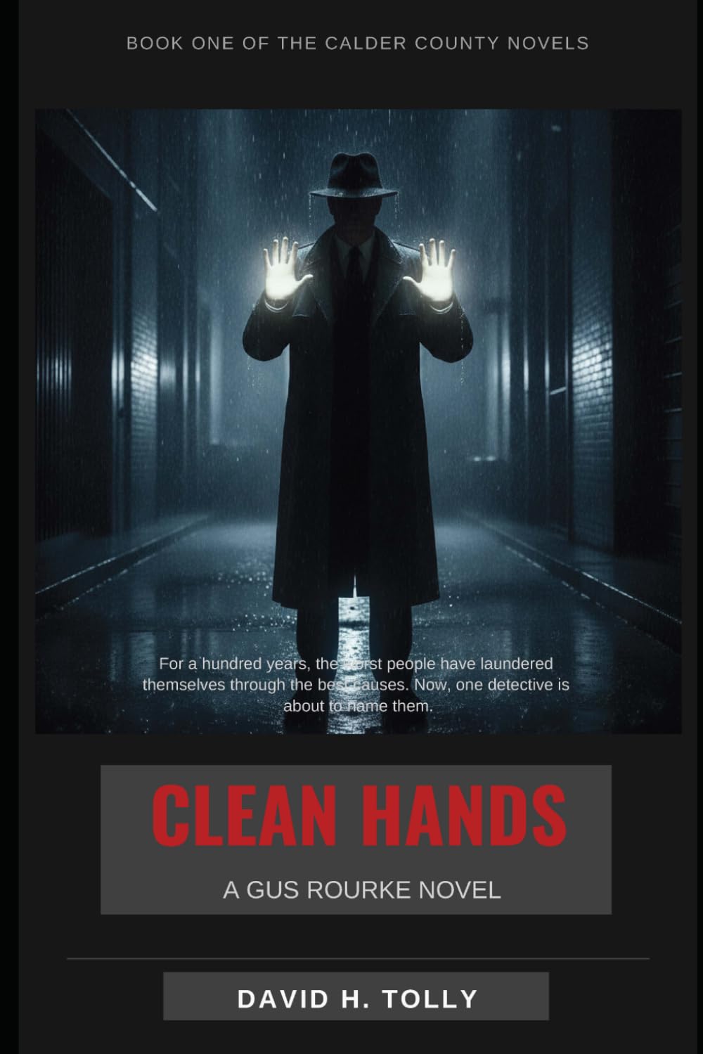 CLEAN HANDS A GUS ROURKE NOVEL: Book One of the Calder County Novels (The "CLEAN" SERIES - A GUS ROURKE SERIES of THE CALDER COUNTY NOVELS)