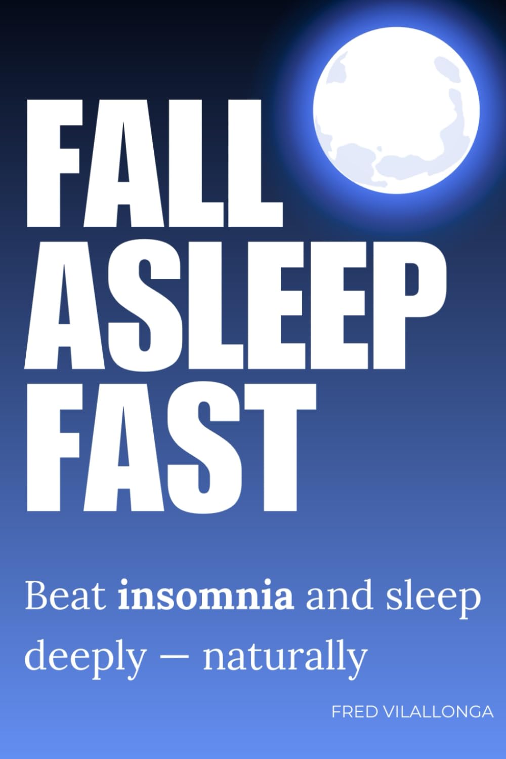 FALL ASLEEP FAST: Beat insomnia and sleep deeply-naturally
