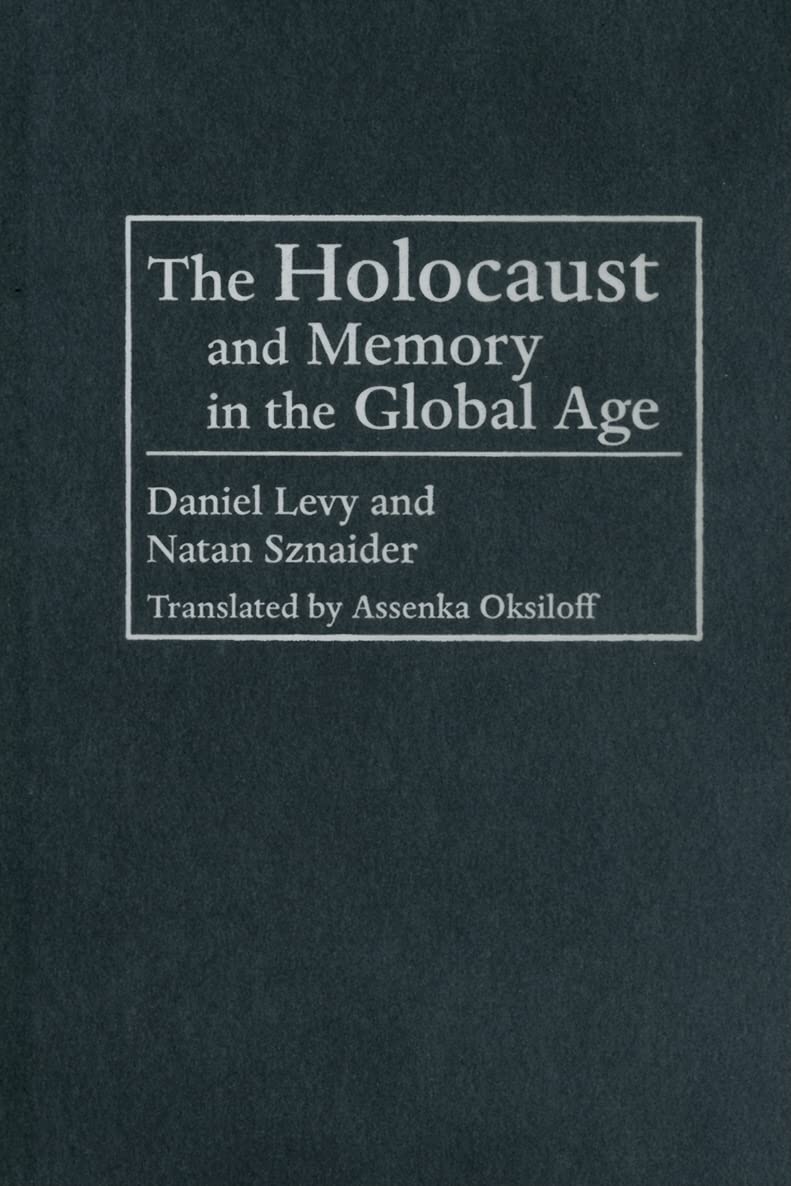 Holocaust And Memory In The Global Age (Politics History & Social Chan)