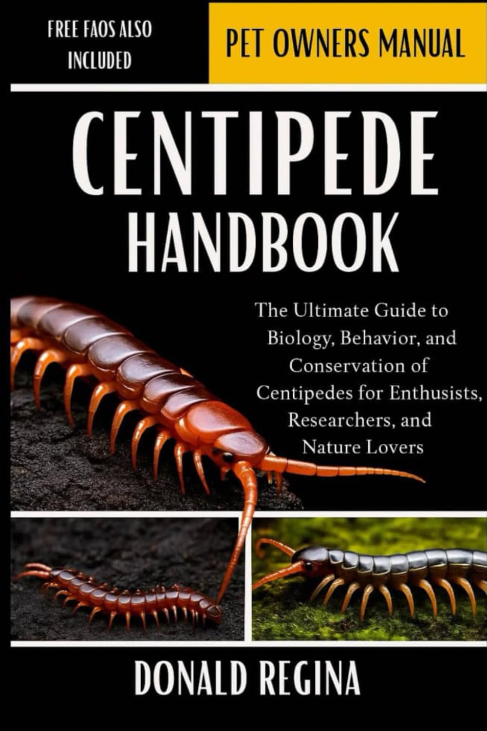 CENTIPEDE HANDBOOK: The Ultimate Guide to Biology, Behavior, and Conservation of Centipedes for Enthusiasts, Researchers, and Nature Lovers.