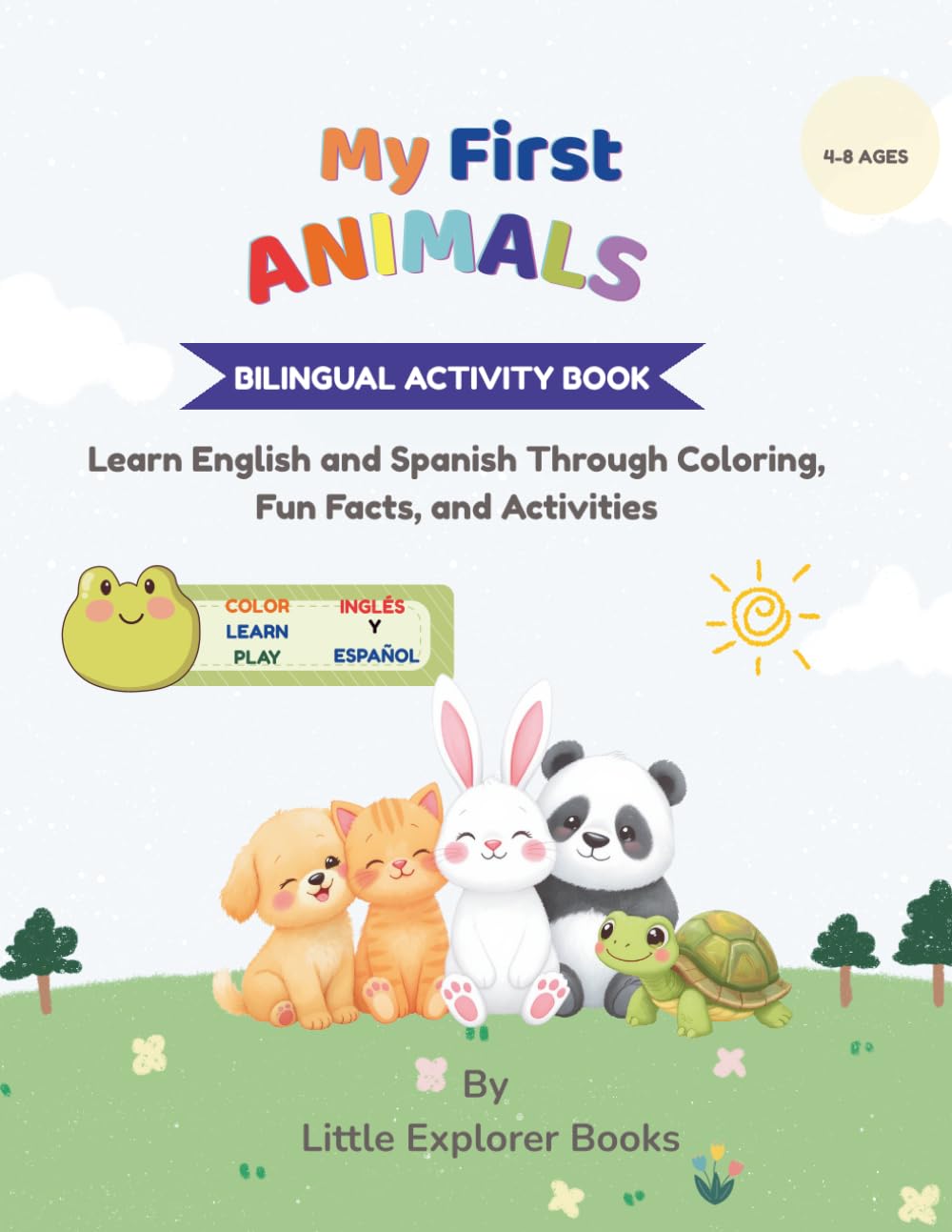 My First Animals Bilingual Activity Book: Learn English and Spanish Through Coloring, Fun Facts, and Activities (Little Explorers Bilingual Adventures)