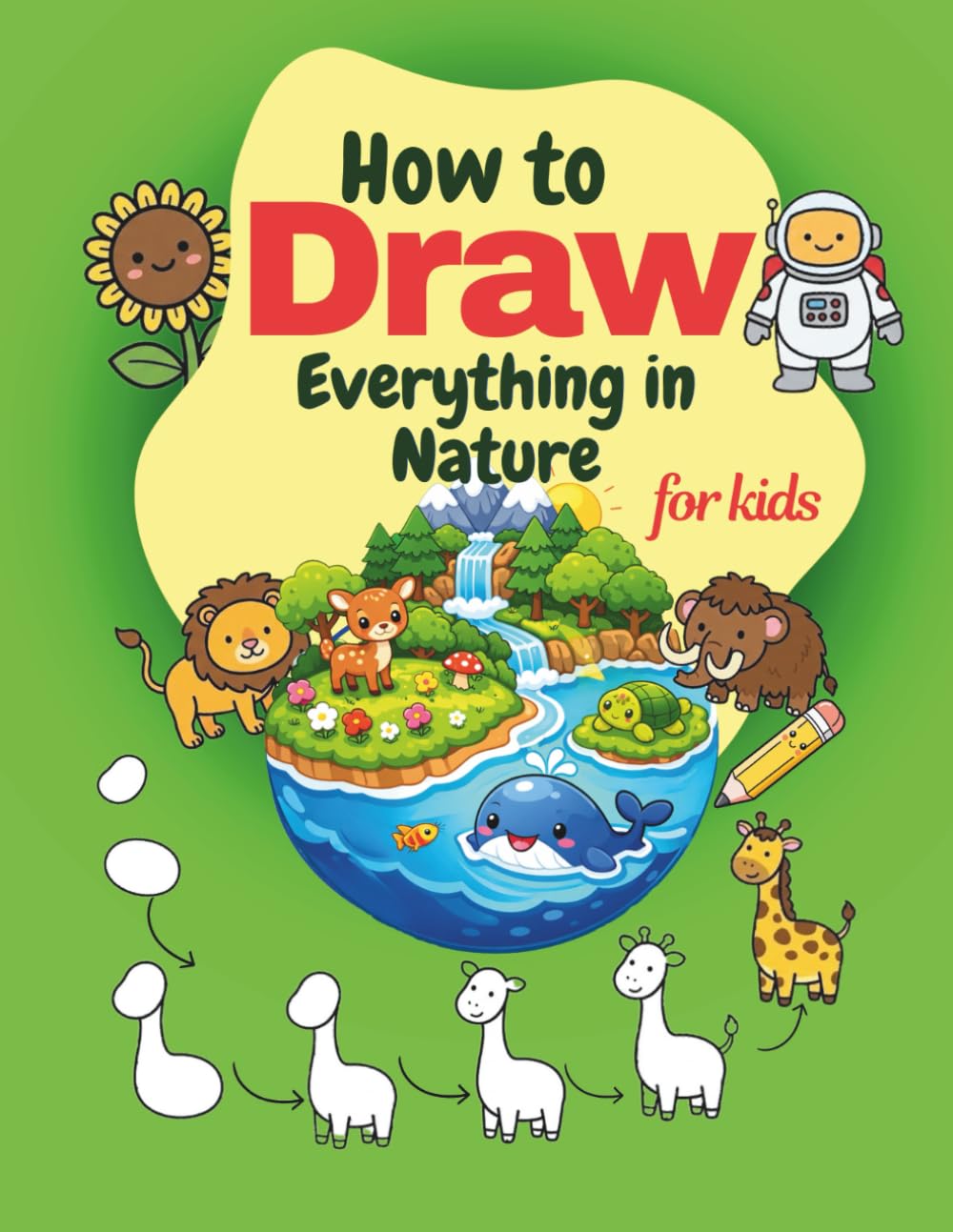 How to Draw Everything in Nature: Simple and Easy Step by Step Drawings