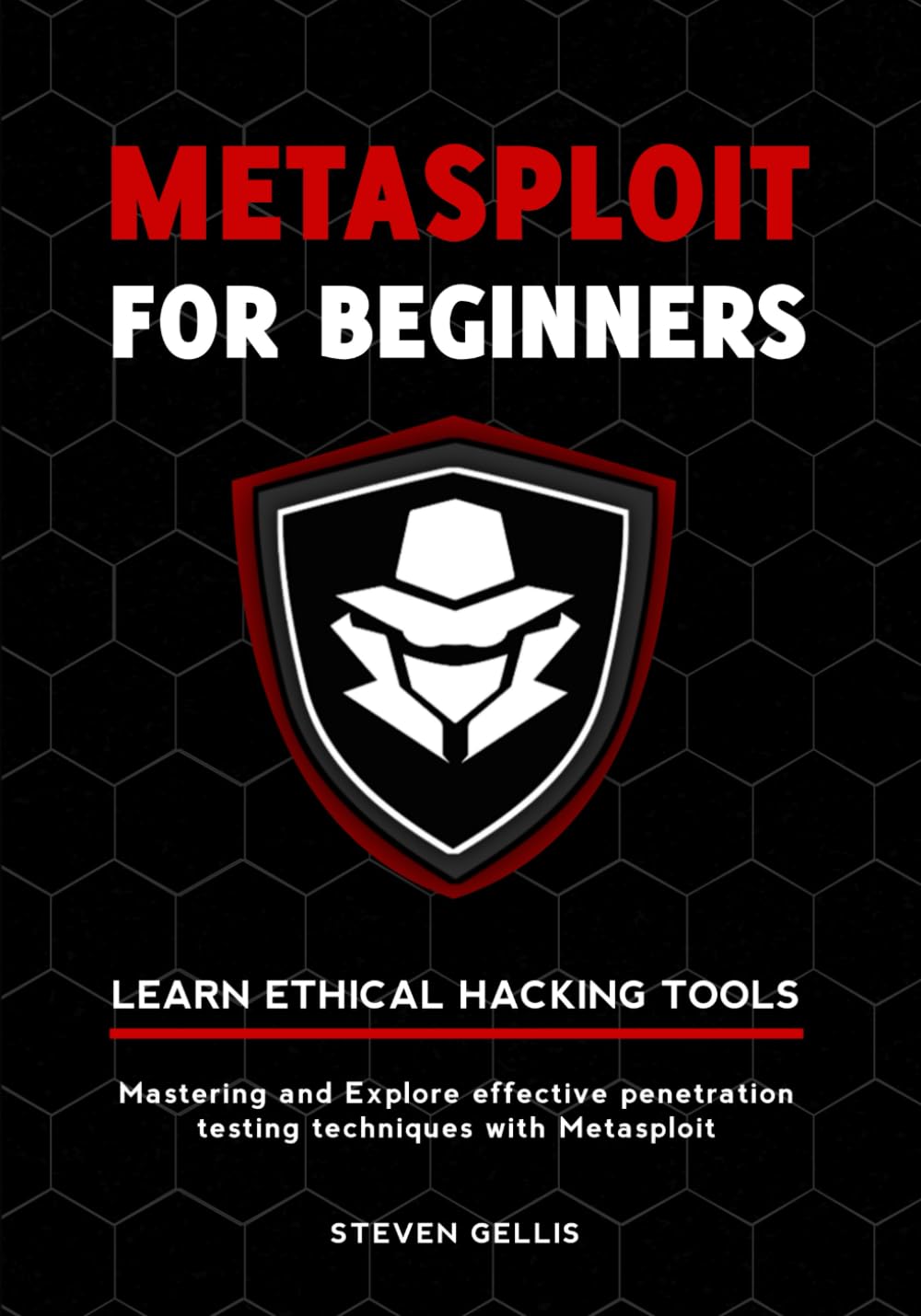 Metasploit For Beginners: Mastering and Explore effective penetration testing techniques with Metasploit