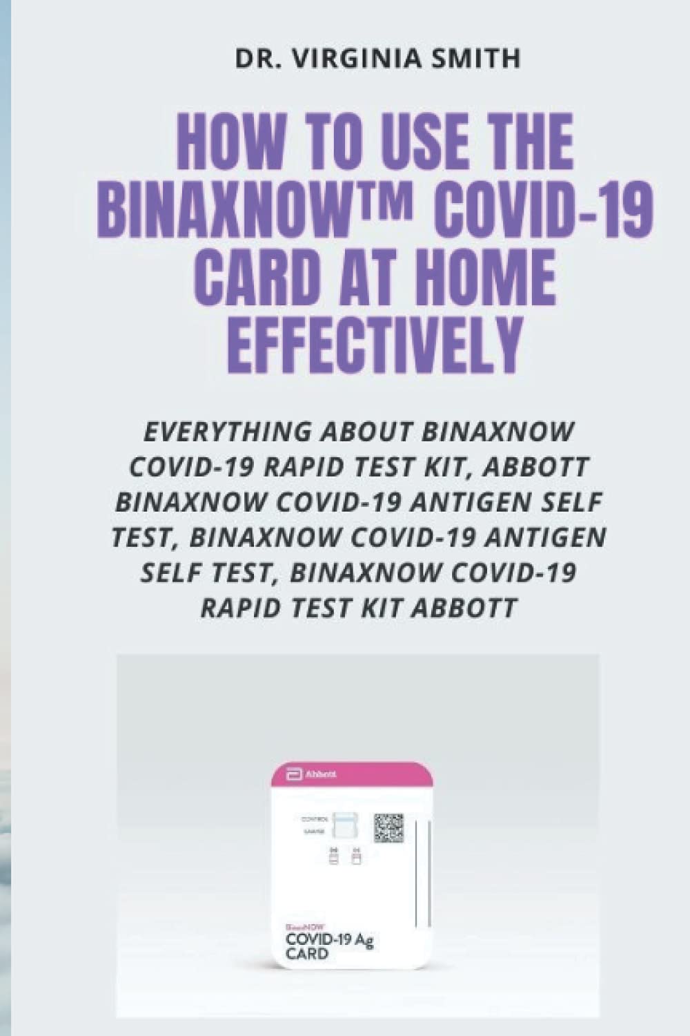 Buy HOW TO USE THE BINAXNOW™ COVID19 CARD AT HOME EFFECTIVELY
