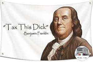 Probsin Tax This Dick Benjamin Franklin Quotation Flag