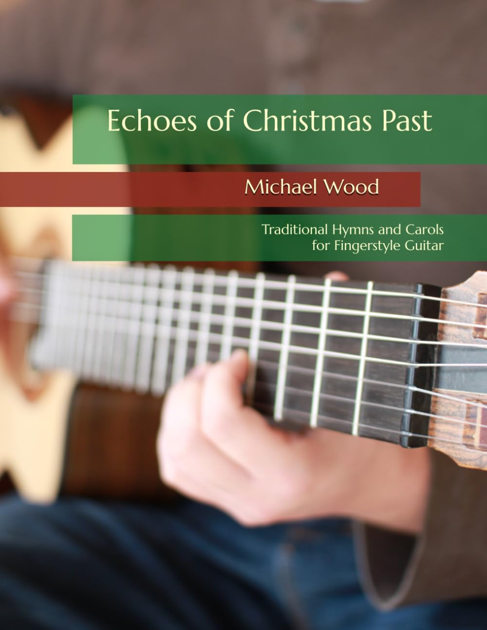 Echoes of Christmas Past: Traditional Hymns and Carols for Fingerstyle Guitar