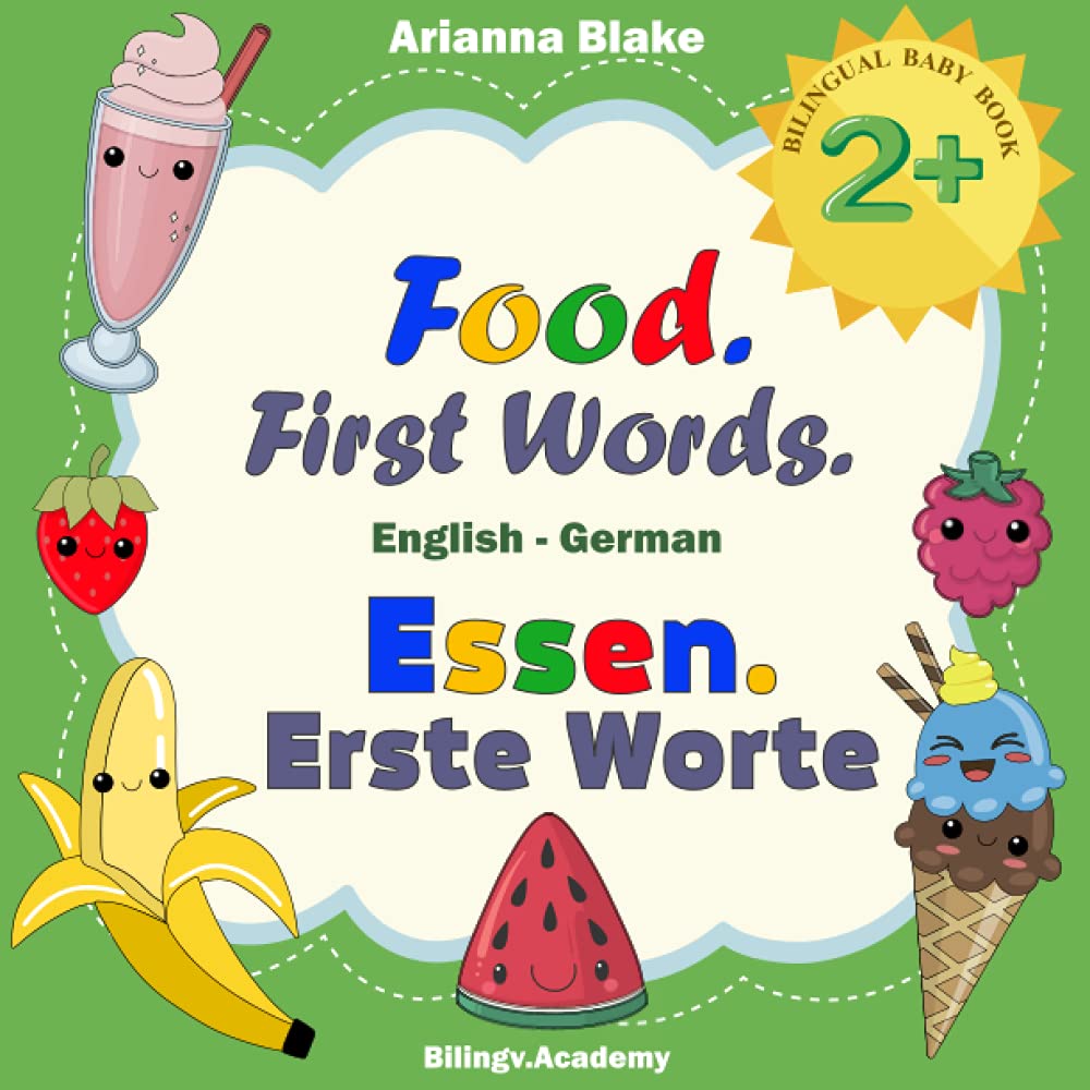 Food. First Words Essen. Erste Worte BILINGUAL BABY BOOK 2+ English - German Bilingv.Academy (mini bili books series dual language english - german for 2+)
