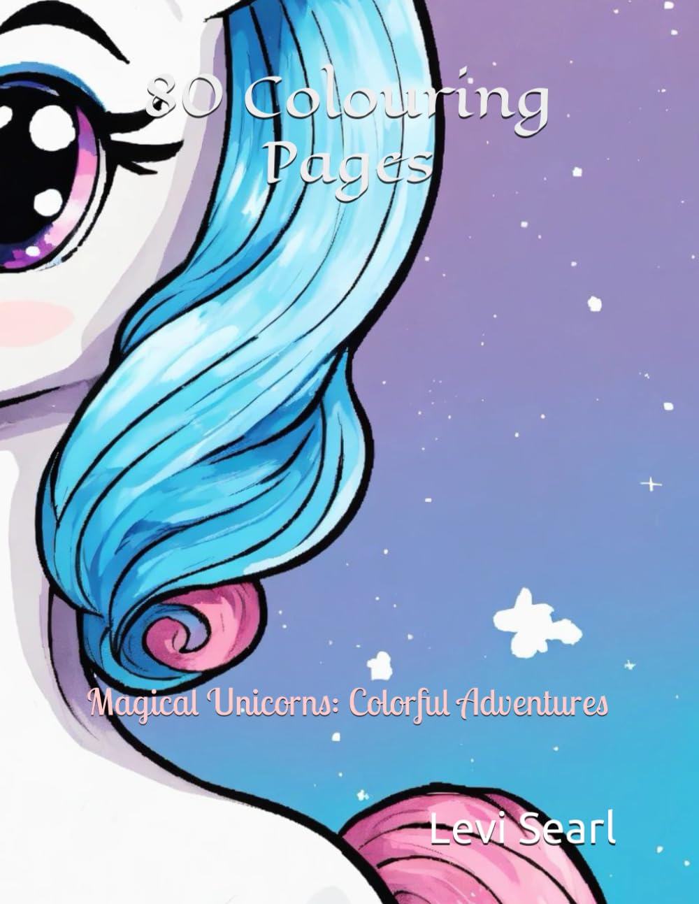 80 Colouring Pages: Magical Unicorns: Colorful Adventures