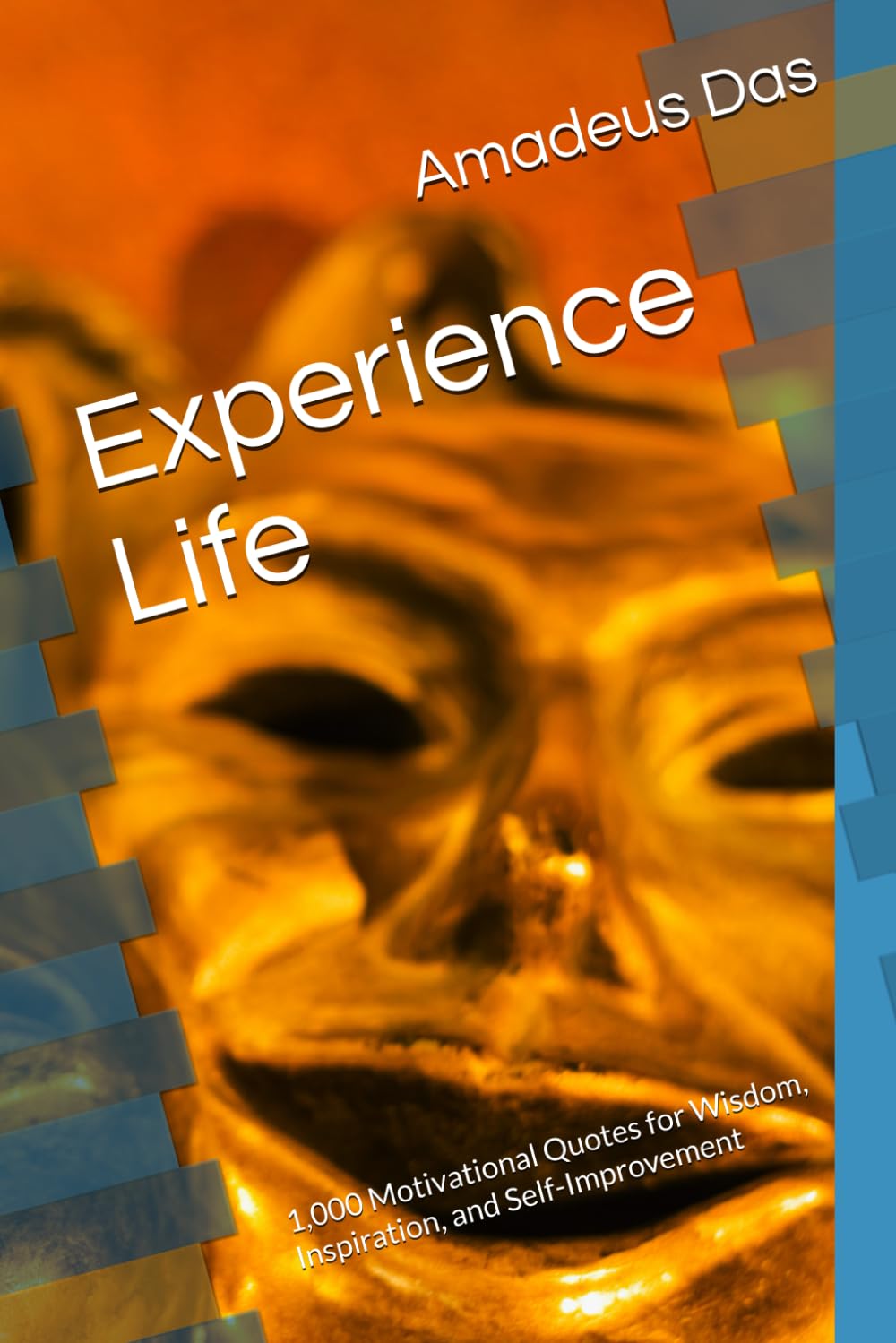 Experience Life: 1,000 Motivational Quotes for Wisdom, Inspiration, and Self-Improvement