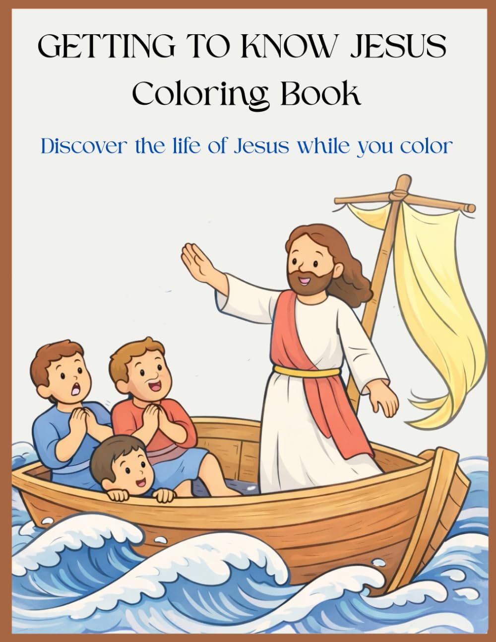 Getting To Know Jesus Coloring Book: Discover the life of Jesus while you color