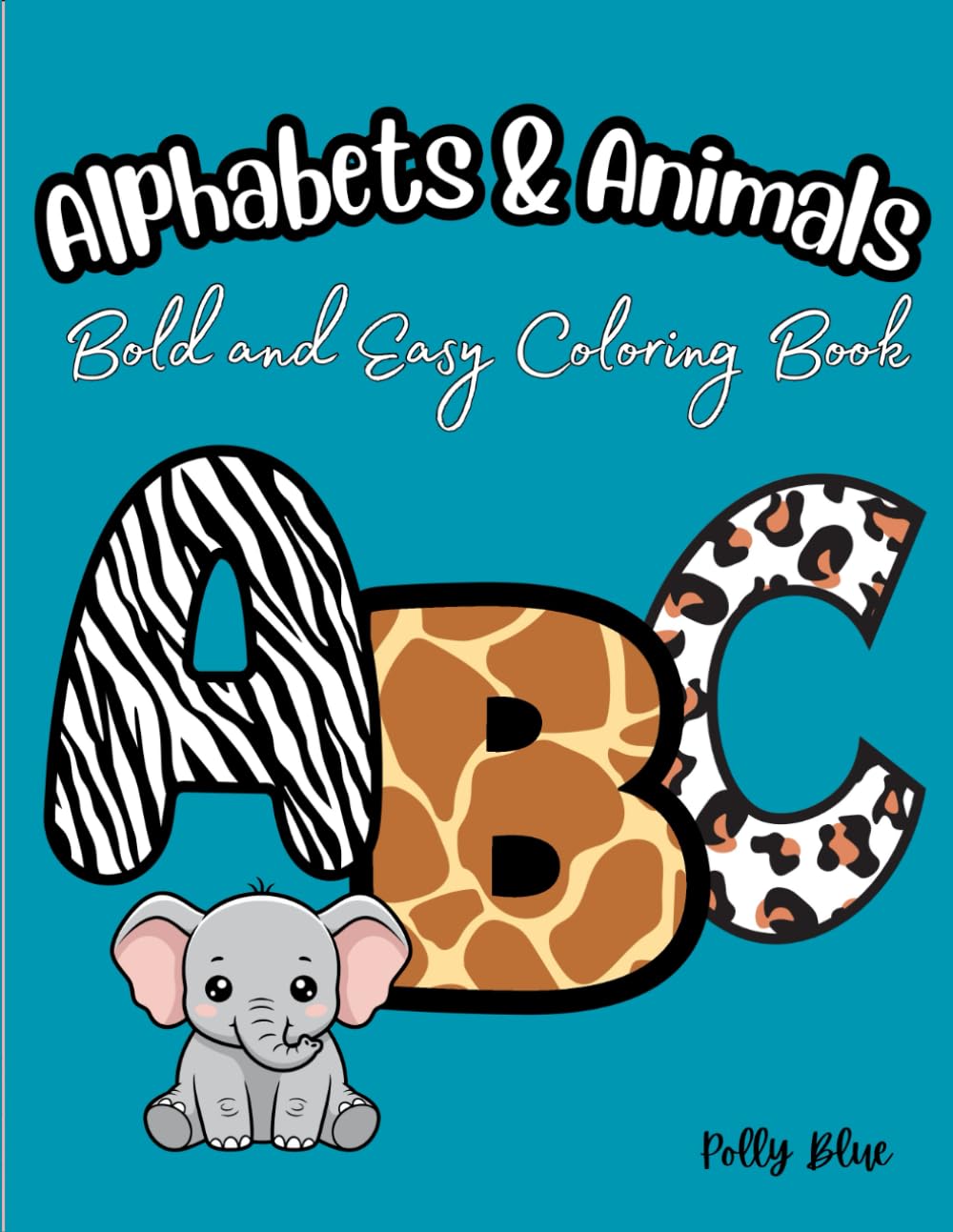 Alphabets & Animals Bold and Easy Coloring Book for Kids and Adults: Simple Designs featuring Cute Animals