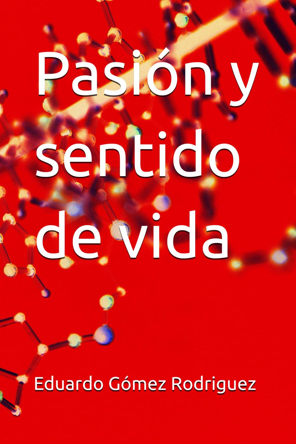 Pasión y sentido de vida: 1 (Trilogia *APASIONADOS*)