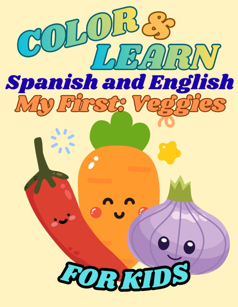 Color & Learn: Spanish & English: My First Veggies: Coloring Book for Kids