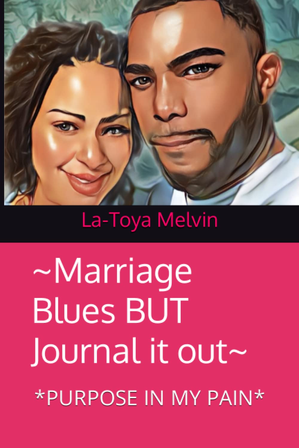 Independently published ~Marriage Blues BUT Journal it out~: *PURPOSE IN MY PAIN*