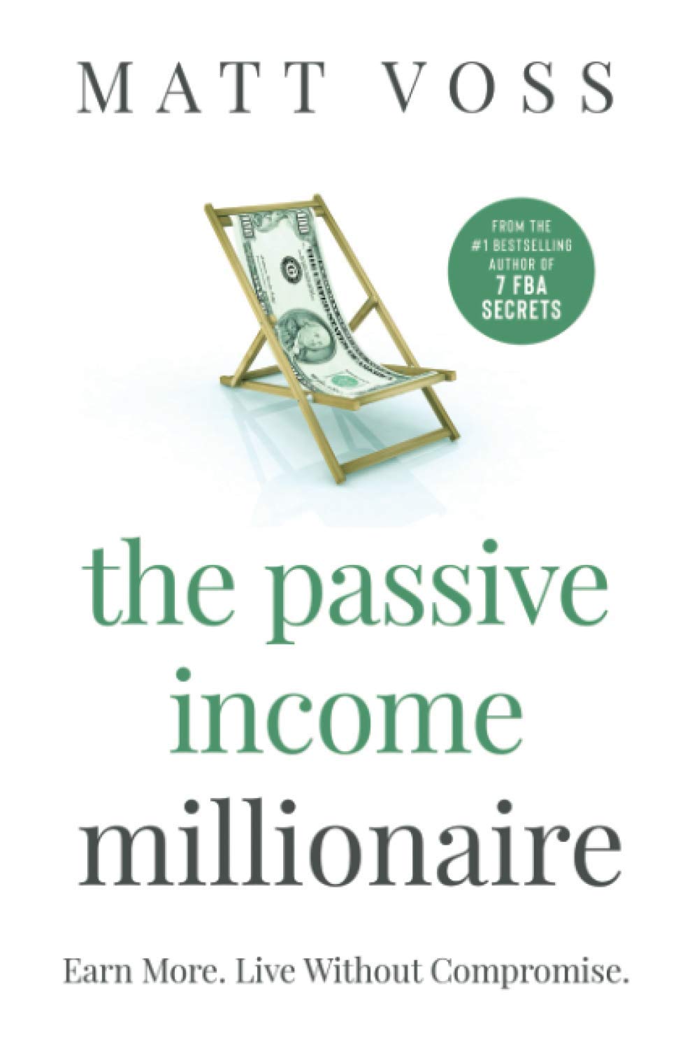 The Passive Income Millionaire: Earn More. Live Without Compromise.