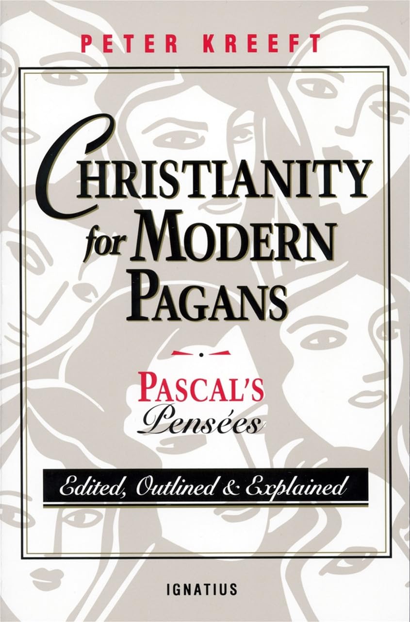 Christianity for Modern Pagans: Pascal's Pensees