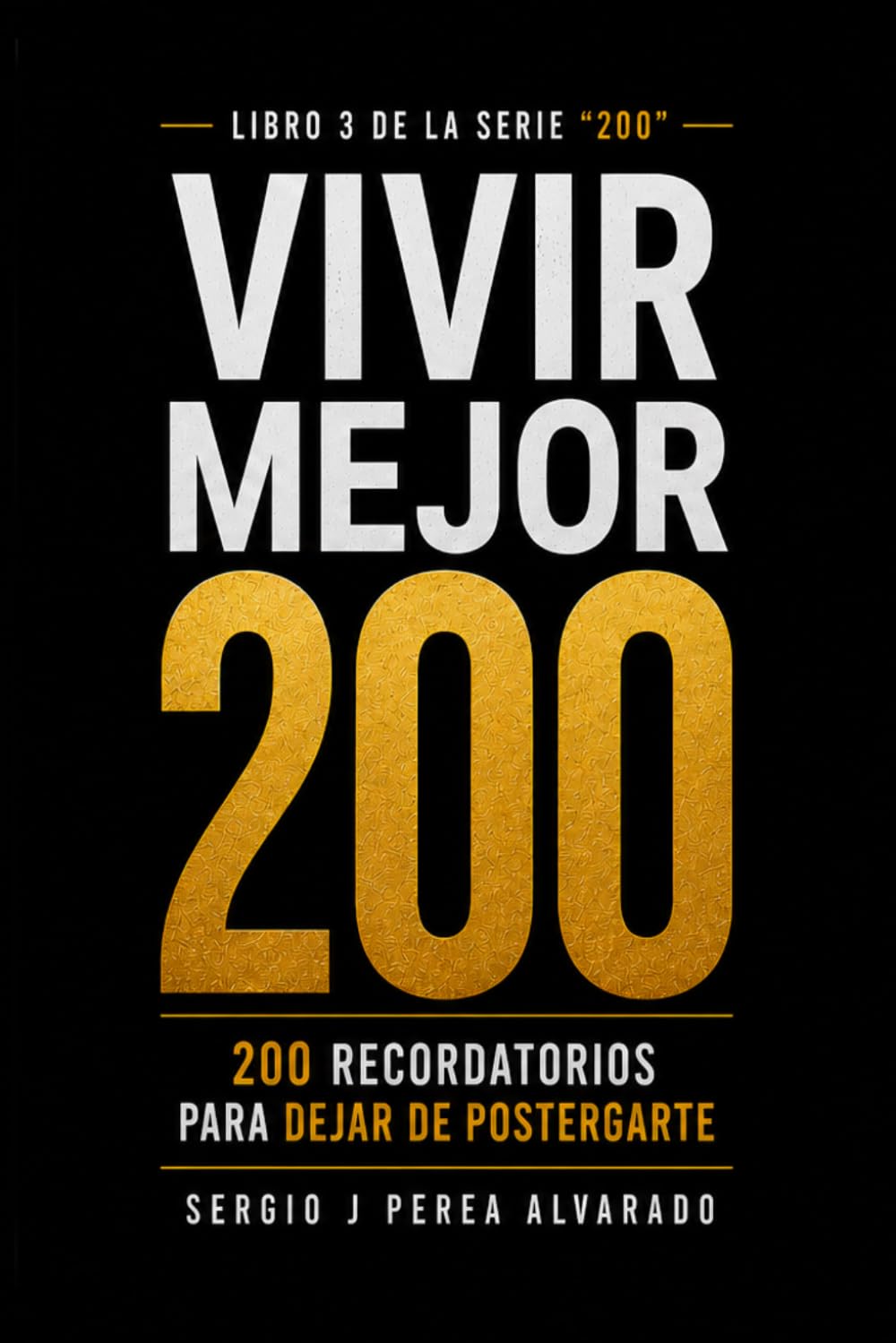 Vivir MEJOR: 200 Recordatorios para dejar de postergarte (COLECCiÓN 200 FRASES)