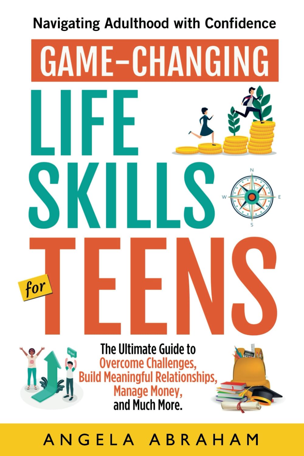 Game-Changing Life Skills for Teens: Navigating Adulthood with Confidence: The Ultimate Guide to Overcome Challenges, Build Meaningful Relationships, ... for Teens and Young Adults 2024, Band 1)