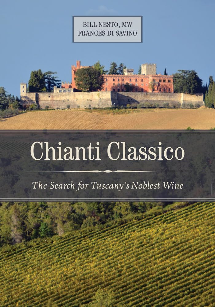 Chianti Classico: The Search for Tuscany’s Noblest Wine Hardcover – Illustrated, September 20, 2016