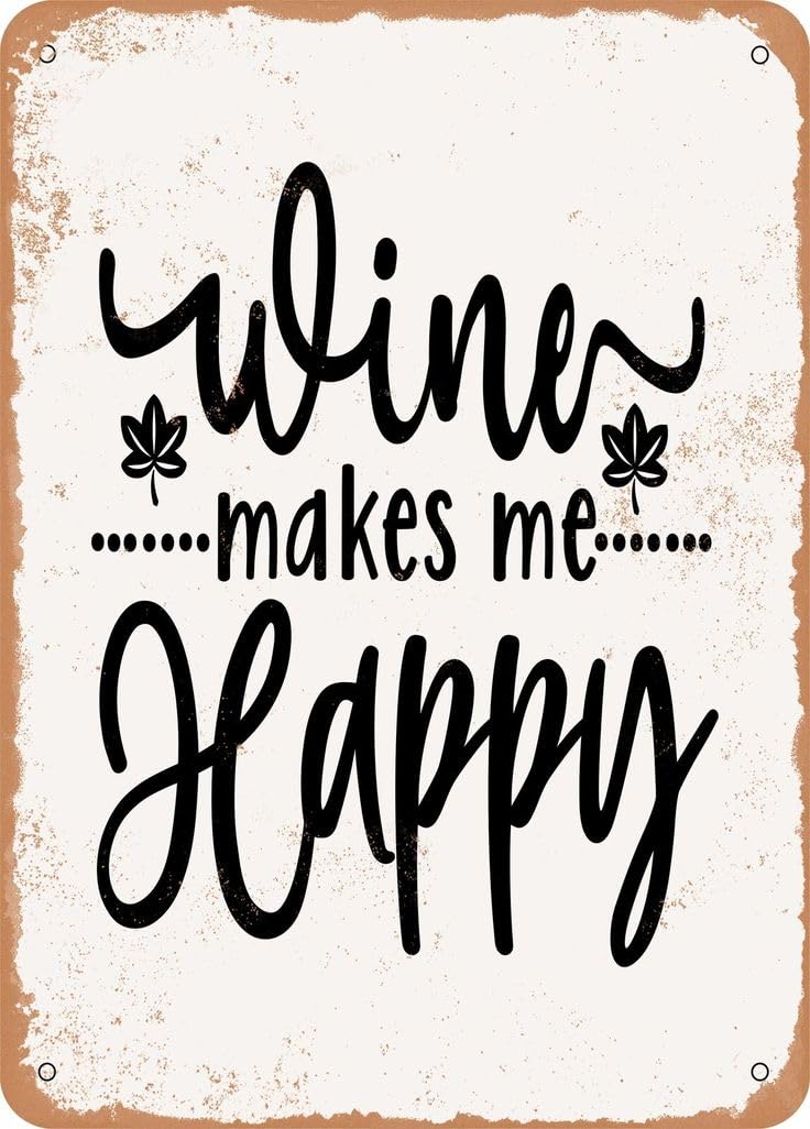 Yepyayqvk Tin Sign 264 Wine Makes Me Happy Vintage Metal Sign Funny Tin Sign Retro Wall Decor For Home, Bar, Kitchen, Garage 6X8 Inch