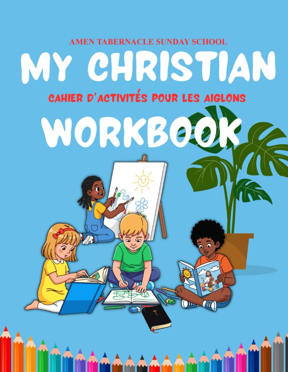 My Christian Workbook: Cahier d'activités pour l'école de dimanche