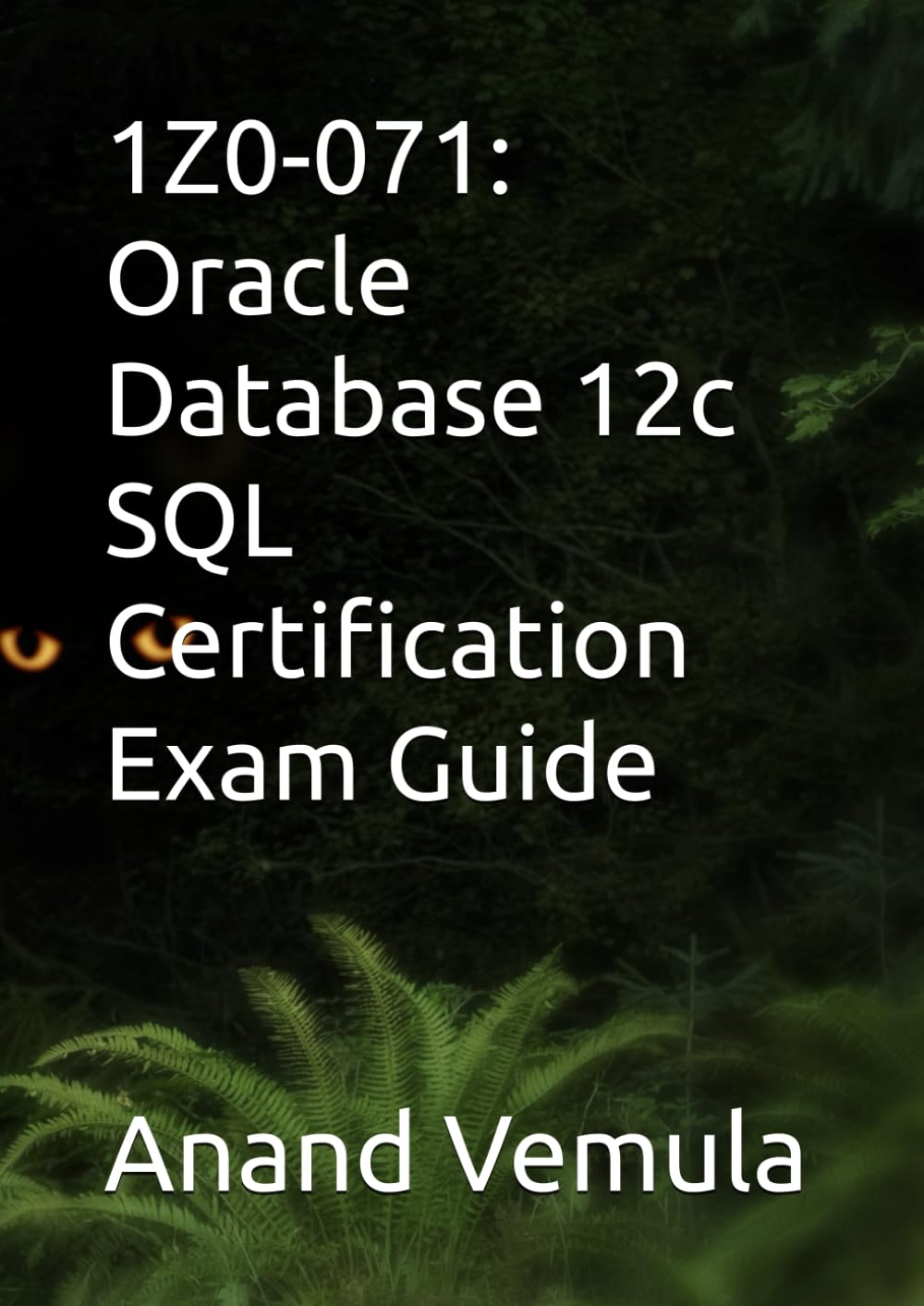 1Z0-071: Oracle Database 12c SQL Certification Exam Guide