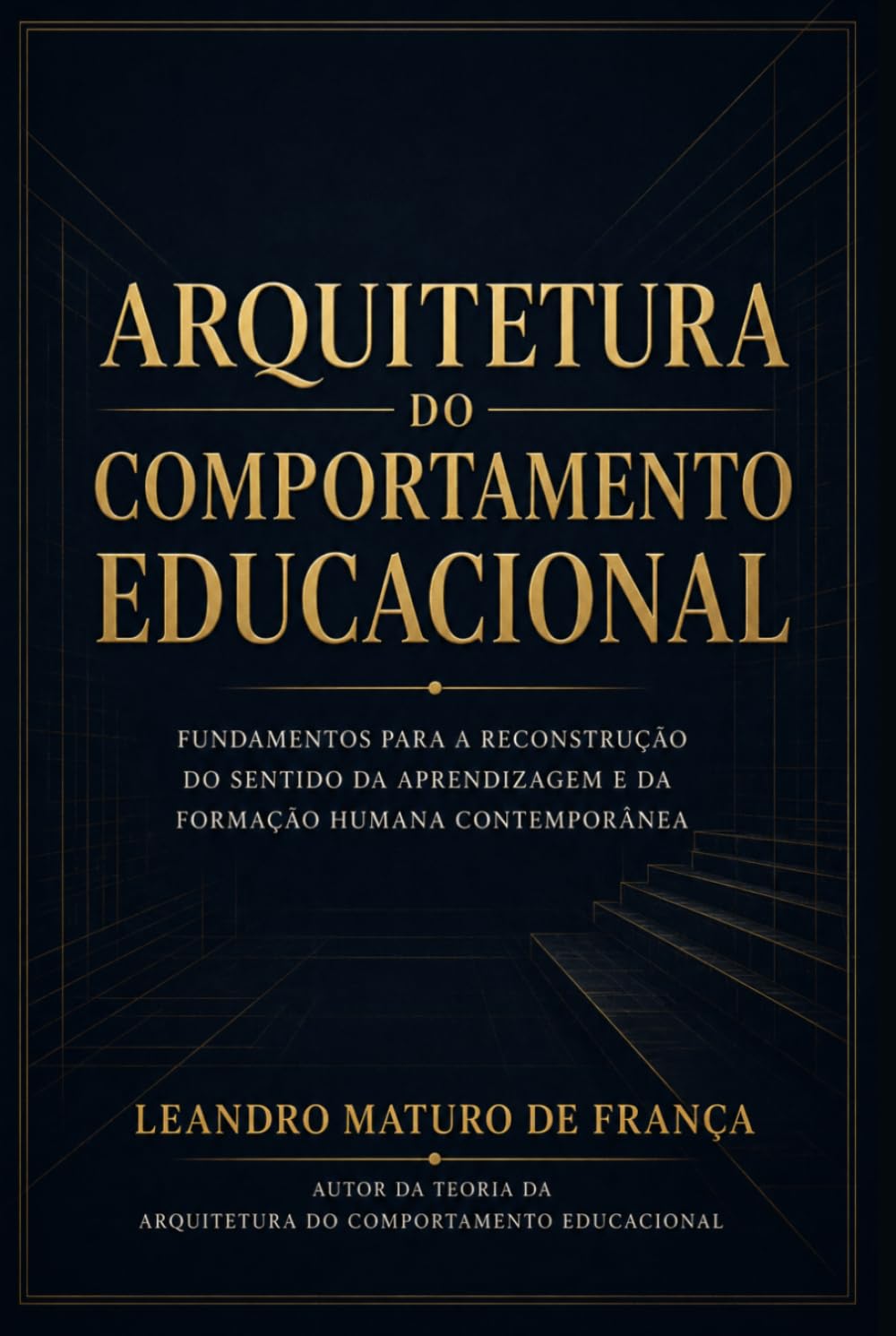 ARQUITETURA DO COMPORTAMENTO EDUCACIONAL: Fundamentos para a reconstrução do sentido da aprendizagem e da formação humana