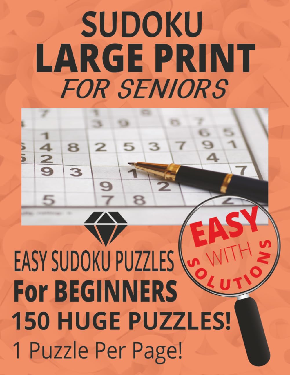 Sudoku Large Print for Seniors: Easy Sudoku Puzzles for Beginners: 150 Huge Puzzles - 1 Puzzle Per Page with Solutions