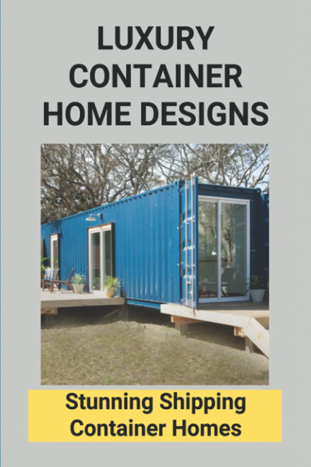 Buy Luxury Container Home Designs Stunning Shipping Container Homes