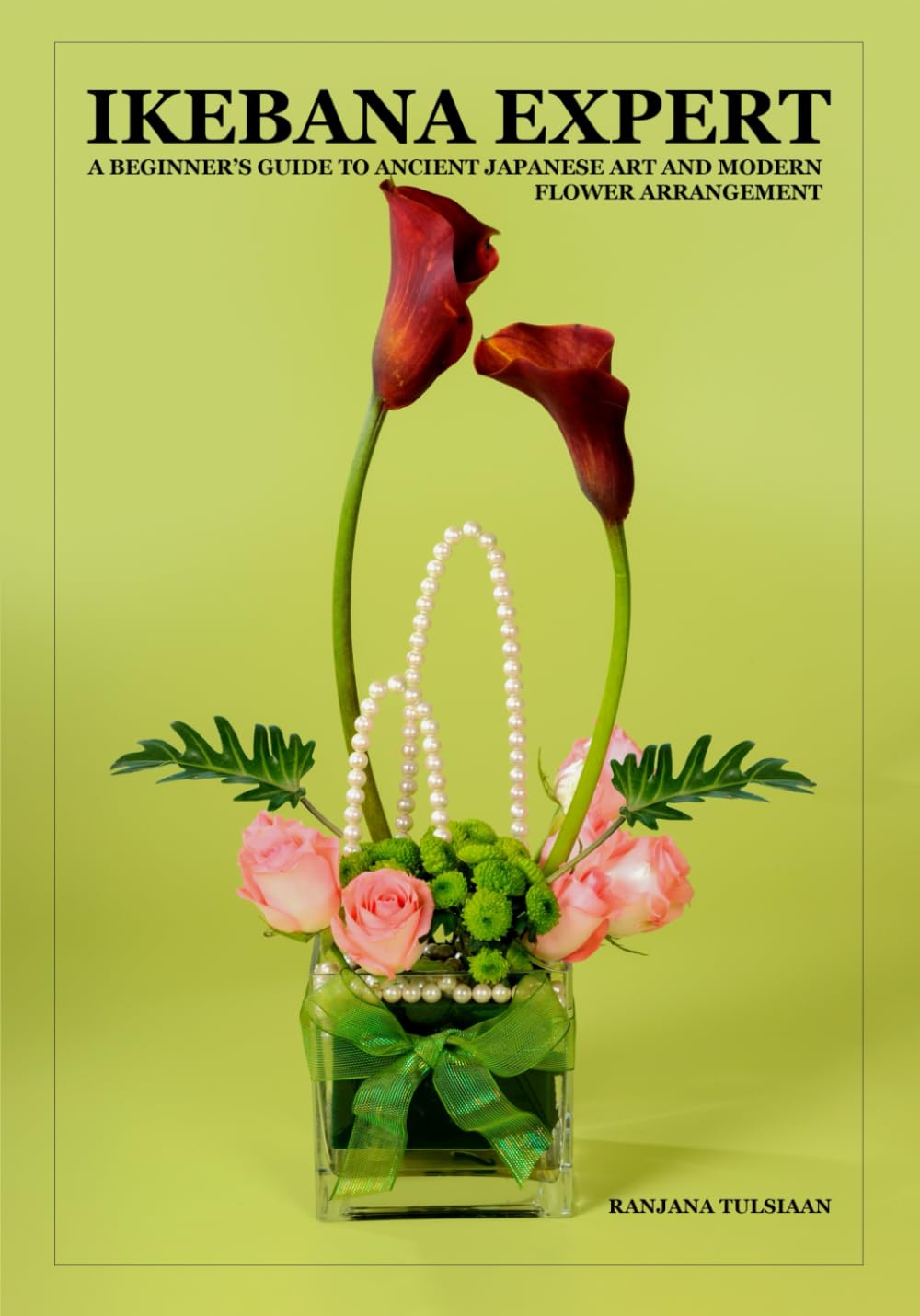 IkEBANA EXPERT: A BEGINNER’S GUIDE TO ANCIENT JAPANESE ART AND MODERN FLOWER ARRANGEMENT