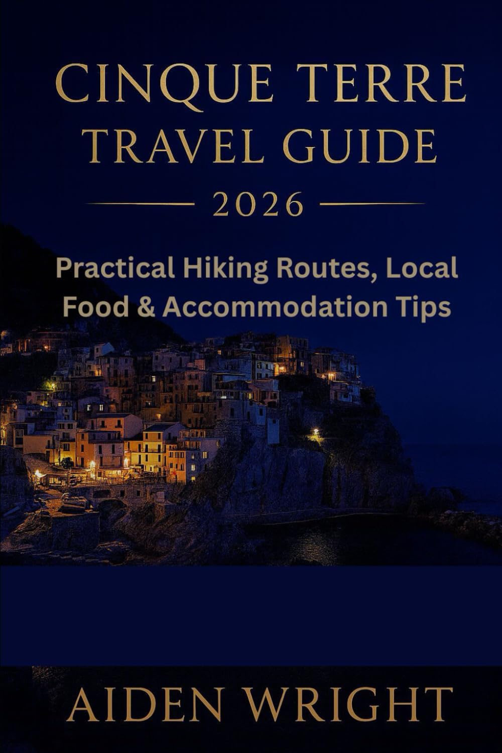 Cinque Terre Travel Guide 2026: Practical Hiking Routes, Local Food & Accommodation Tips