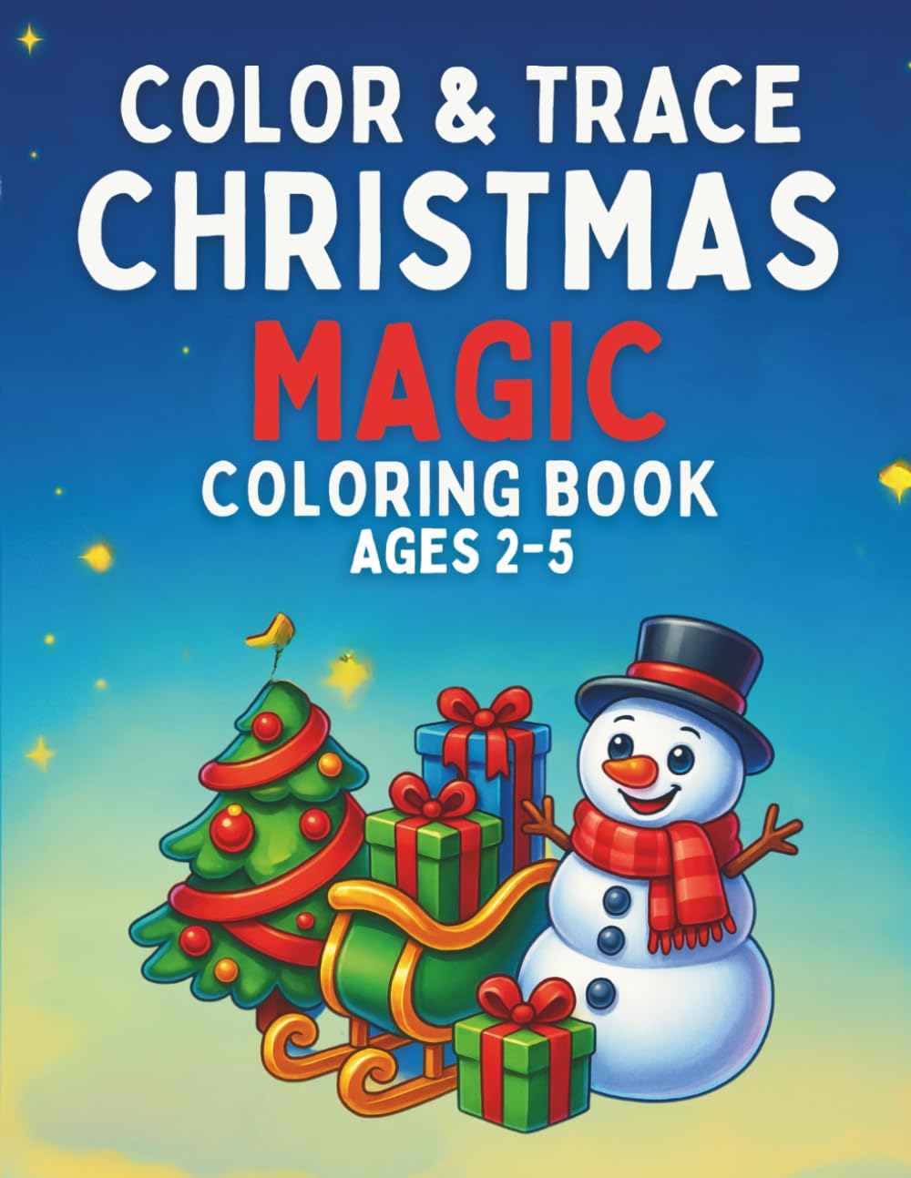 Color & Trace Christmas Magic Coloring Book for Kids Ages 2–5: Color and Repeat the Drawing by Tracing