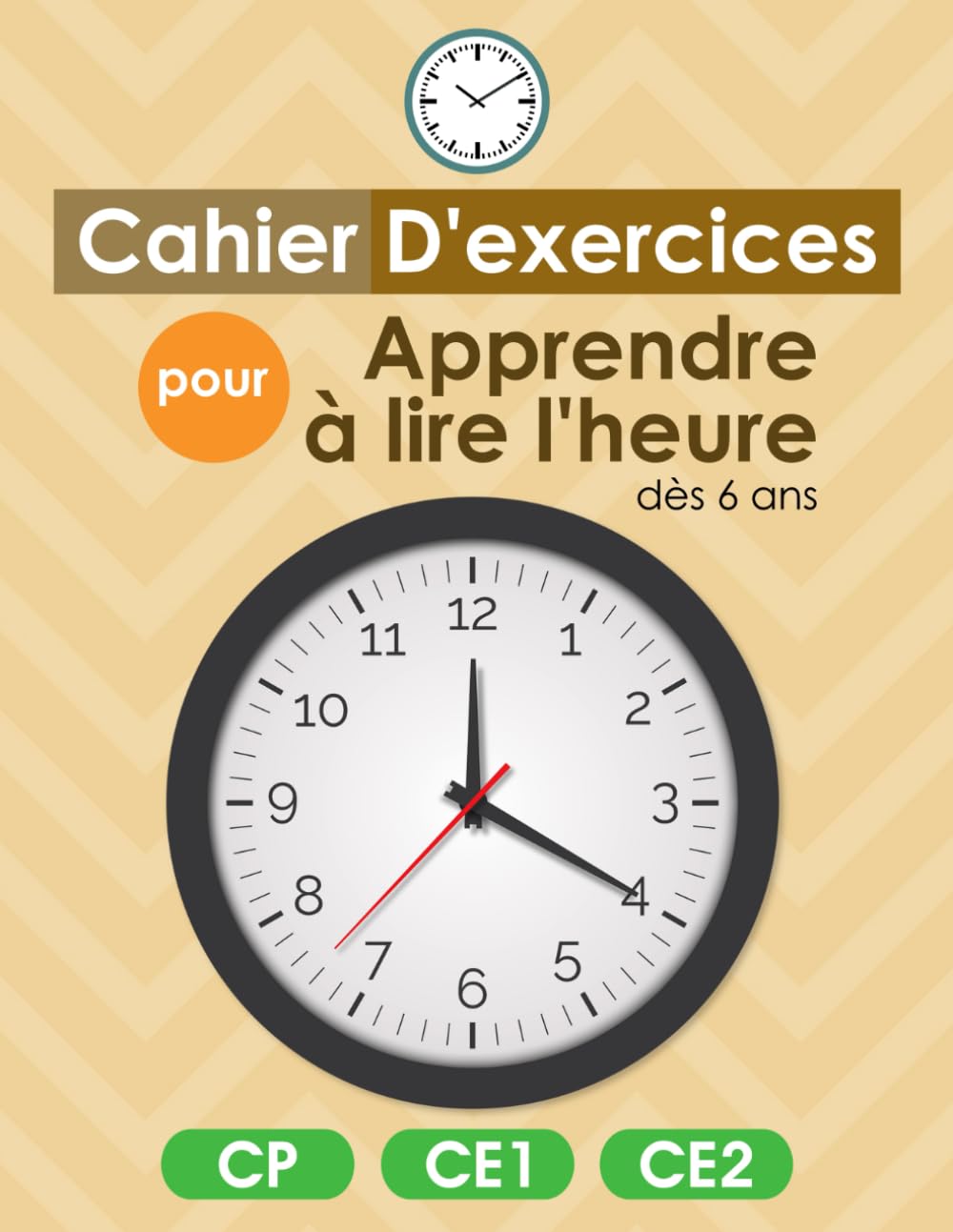 Cahier D'exercices Pour Apprendre à Lire L'heure Dès 6 Ans: Apprentissage de L'Horloge pour CP CE1 et CE2, Livre D'activités sur La Mesure du Temps