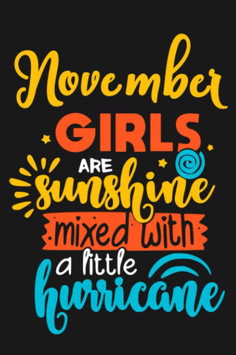 November Girls Are Sunshine Notebook, November Birthday Notebook, Magical Girl Born In November Notebook, November Girl Journal: Celebrate November Girl Birthday With This Notebook